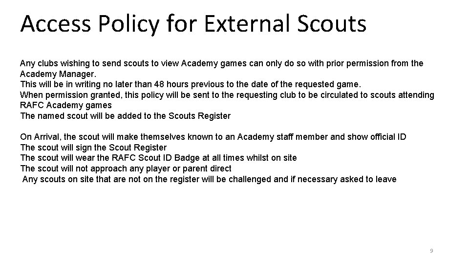 Access Policy for External Scouts Any clubs wishing to send scouts to view Academy Access Policy for External Scouts Any clubs wishing to send scouts to view Academy