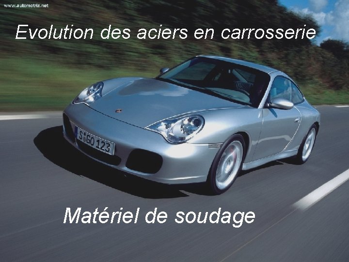 Evolution des aciers en carrosserie Matériel de soudage 