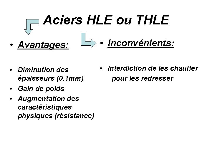 Aciers HLE ou THLE • Avantages: • Inconvénients: • Interdiction de les chauffer •