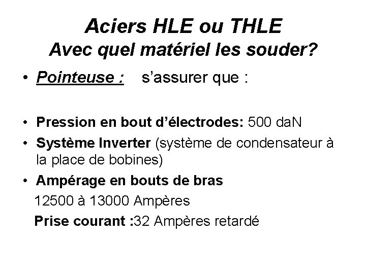 Aciers HLE ou THLE Avec quel matériel les souder? • Pointeuse : s’assurer que