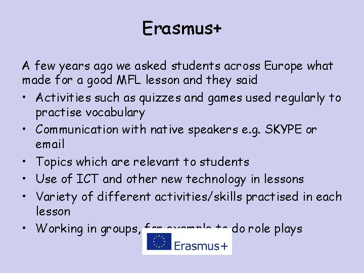 Erasmus+ A few years ago we asked students across Europe what made for a
