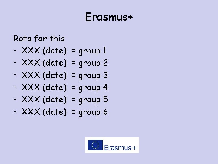 Erasmus+ Rota for this • XXX (date) • XXX (date) = group 1 =