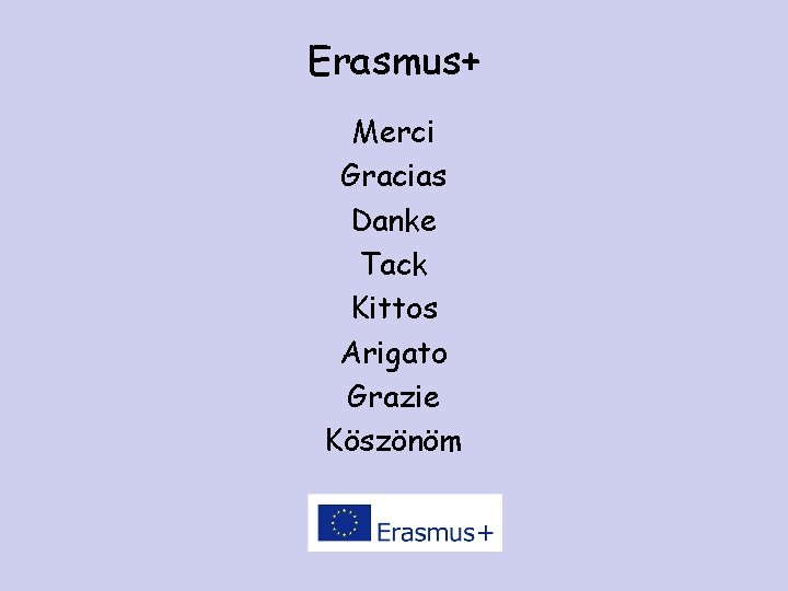 Erasmus+ Merci Gracias Danke Tack Kittos Arigato Grazie Köszönöm 