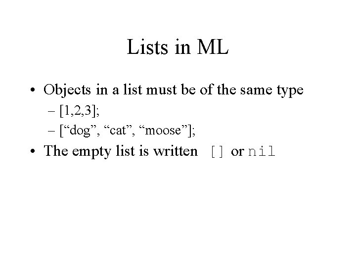 Lists in ML • Objects in a list must be of the same type