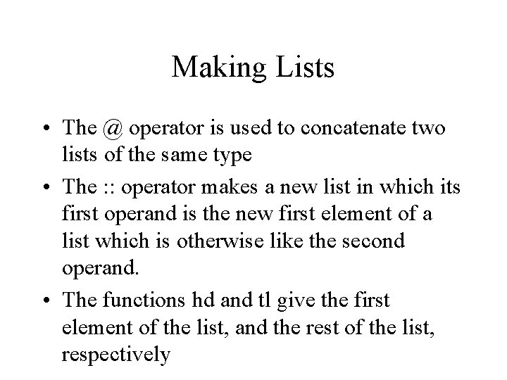 Making Lists • The @ operator is used to concatenate two lists of the