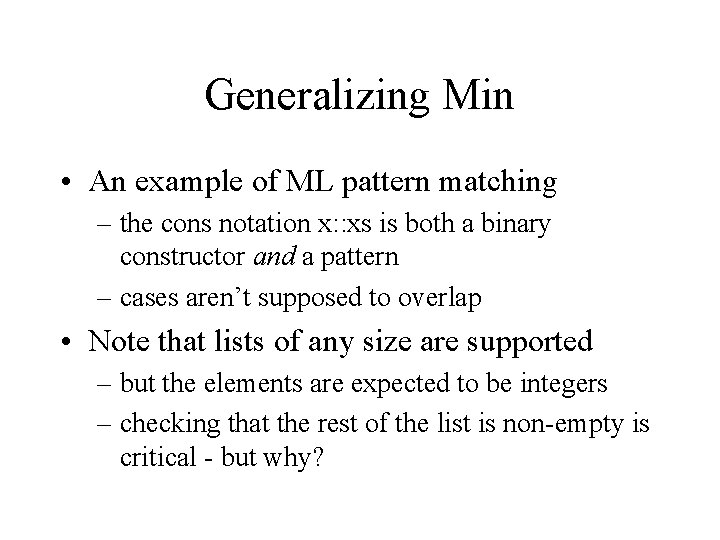 Generalizing Min • An example of ML pattern matching – the cons notation x: