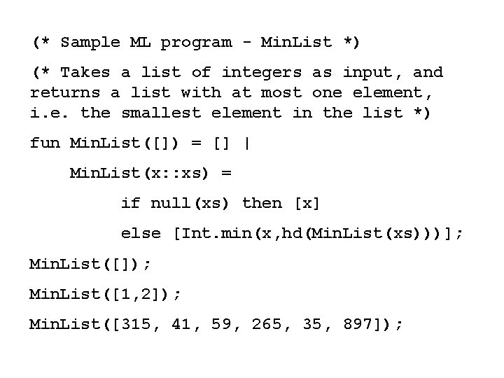 (* Sample ML program - Min. List *) (* Takes a list of integers