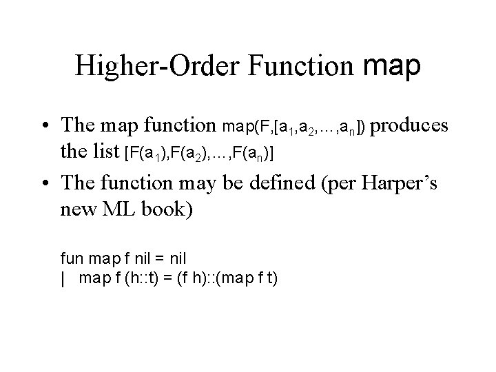 Higher-Order Function map • The map function map(F, [a 1, a 2, …, an])