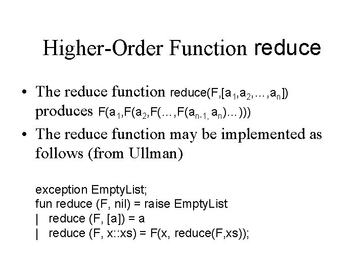 Higher-Order Function reduce • The reduce function reduce(F, [a 1, a 2, …, an])