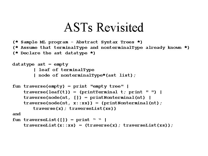 ASTs Revisited (* Sample ML program - Abstract Syntax Trees *) (* Assume that