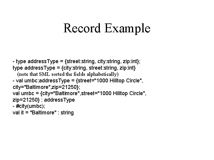 Record Example - type address. Type = {street: string, city: string, zip: int}; type