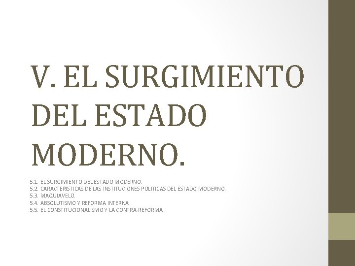 V. EL SURGIMIENTO DEL ESTADO MODERNO. 5. 1. EL SURGIMIENTO DEL ESTADO MODERNO. 5.