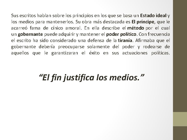 Sus escritos hablan sobre los principios en los que se basa un Estado ideal