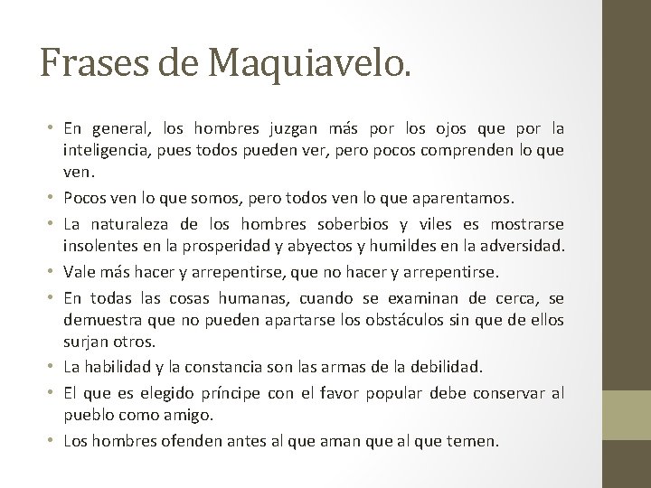 Frases de Maquiavelo. • En general, los hombres juzgan más por los ojos que