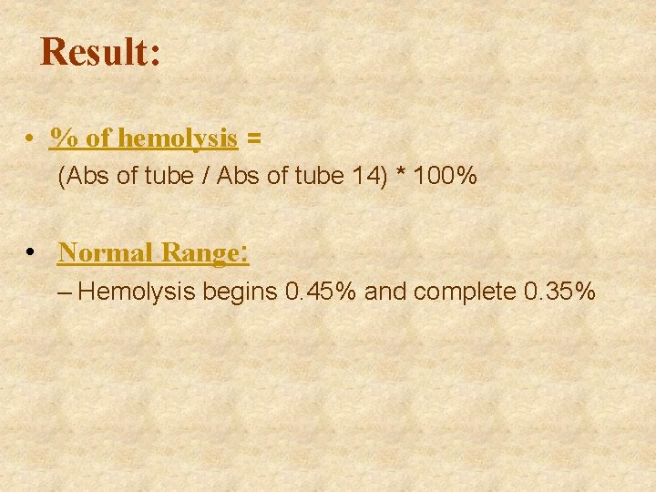 Result: • % of hemolysis = (Abs of tube / Abs of tube 14)