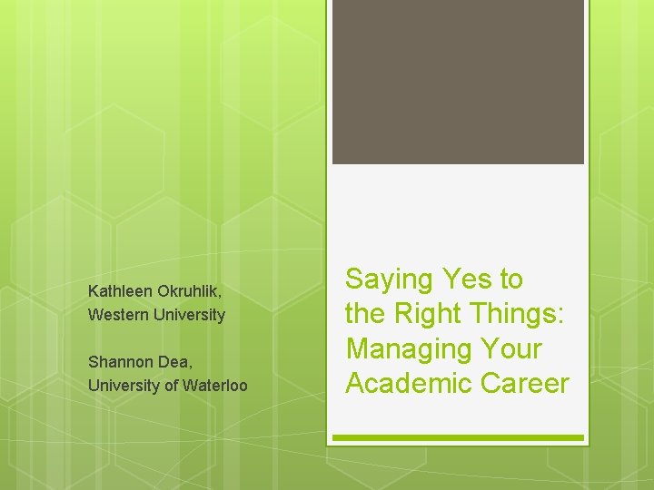 Kathleen Okruhlik, Western University Shannon Dea, University of Waterloo Saying Yes to the Right