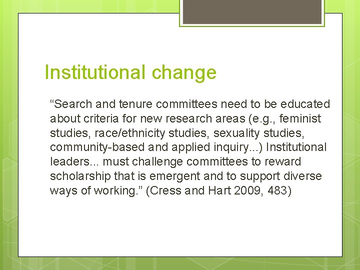 Institutional change “Search and tenure committees need to be educated about criteria for new