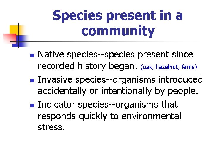 Species present in a community n n n Native species--species present since recorded history