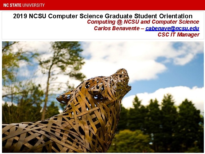 2019 NCSU Computer Science Graduate Student Orientation Computing @ NCSU and Computer Science Carlos