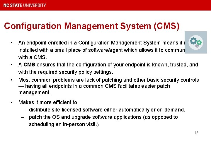 Configuration Management System (CMS) • • An endpoint enrolled in a Configuration Management System