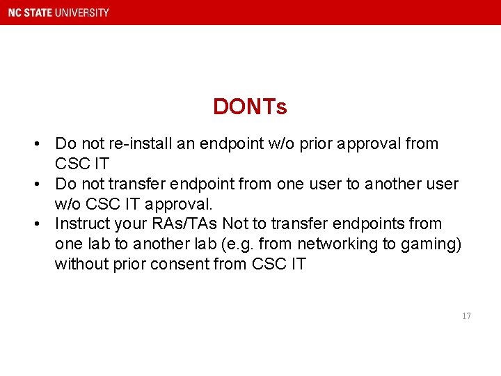DONTs • Do not re-install an endpoint w/o prior approval from CSC IT •