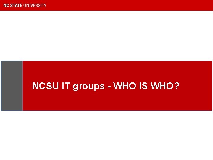 NCSU IT groups - WHO IS WHO? 