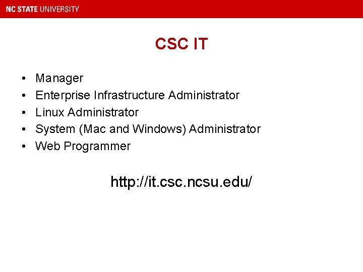 CSC IT • • • Manager Enterprise Infrastructure Administrator Linux Administrator System (Mac and