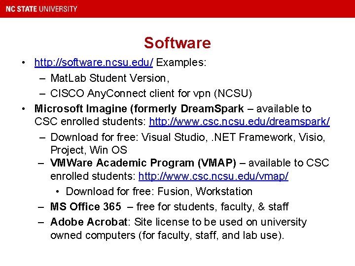 Software • http: //software. ncsu. edu/ Examples: – Mat. Lab Student Version, – CISCO