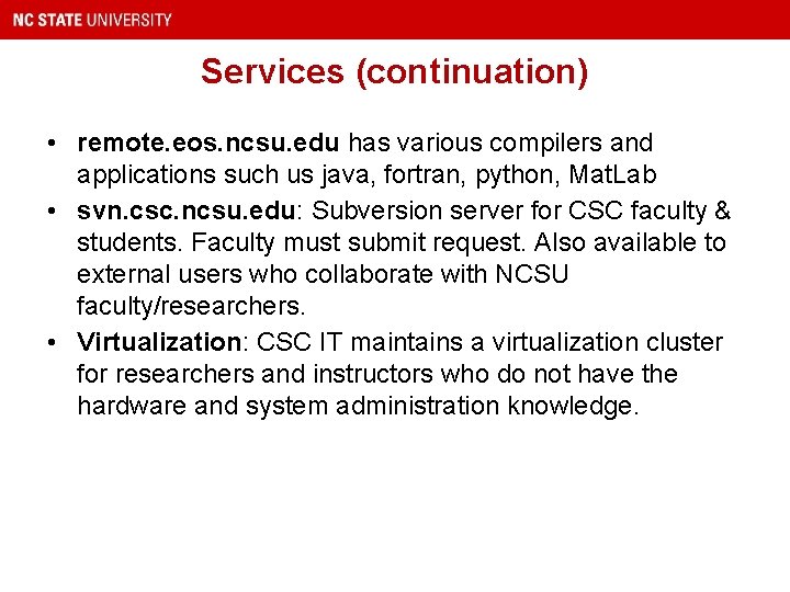 Services (continuation) • remote. eos. ncsu. edu has various compilers and applications such us