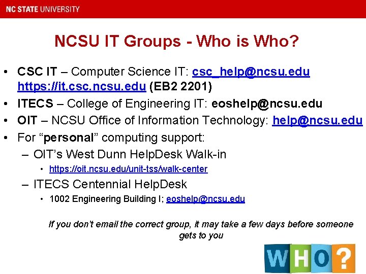NCSU IT Groups - Who is Who? • CSC IT – Computer Science IT: