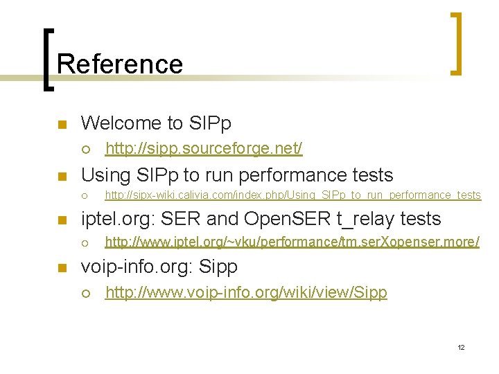 Reference n Welcome to SIPp ¡ n Using SIPp to run performance tests ¡