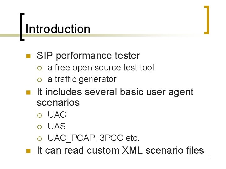 Introduction n SIP performance tester ¡ ¡ n It includes several basic user agent