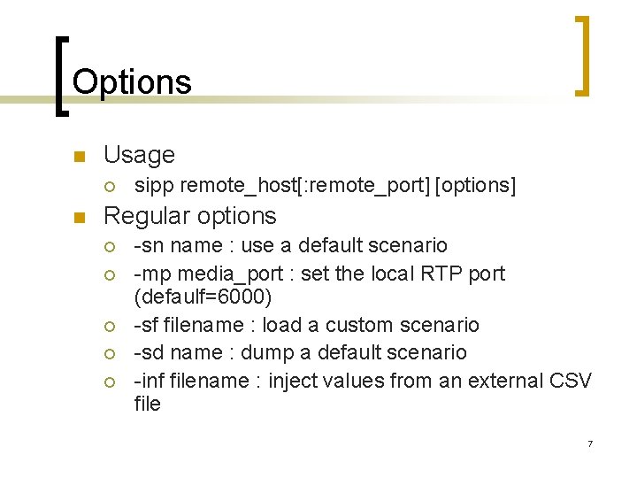 Options n Usage ¡ n sipp remote_host[: remote_port] [options] Regular options ¡ ¡ ¡