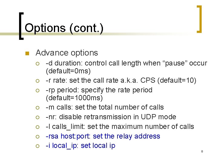 Options (cont. ) n Advance options ¡ ¡ ¡ ¡ -d duration: control call