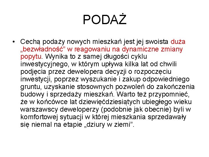 PODAŻ • Cechą podaży nowych mieszkań jest jej swoista duża „bezwładność” w reagowaniu na