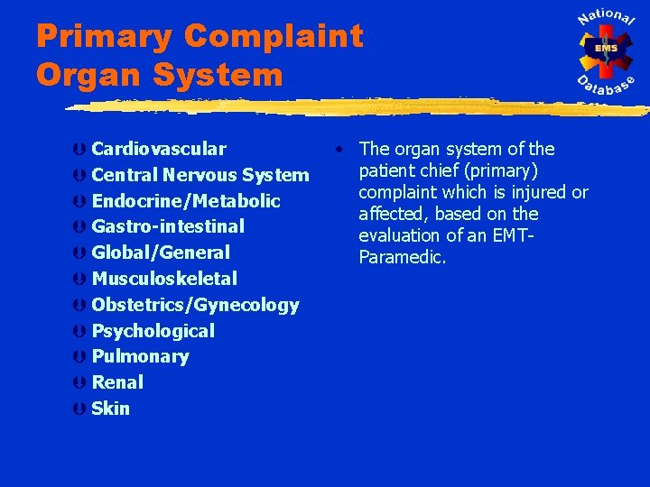 Primary Complaint Organ System Þ Cardiovascular Þ Central Nervous System Þ Endocrine/Metabolic Þ Gastro-intestinal