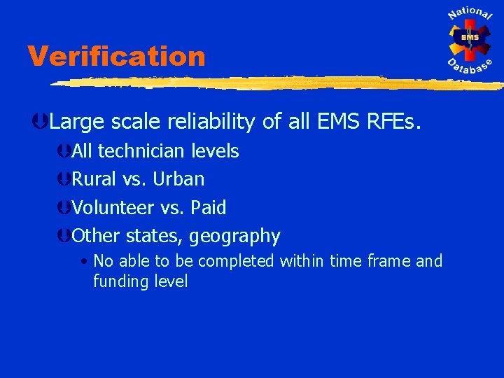 Verification ÞLarge scale reliability of all EMS RFEs. ÞAll technician levels ÞRural vs. Urban