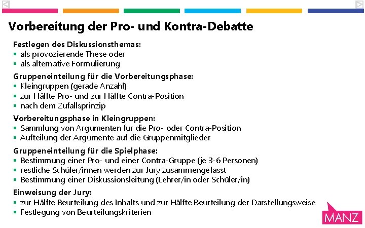 Vorbereitung der Pro- und Kontra-Debatte Festlegen des Diskussionsthemas: § als provozierende These oder §