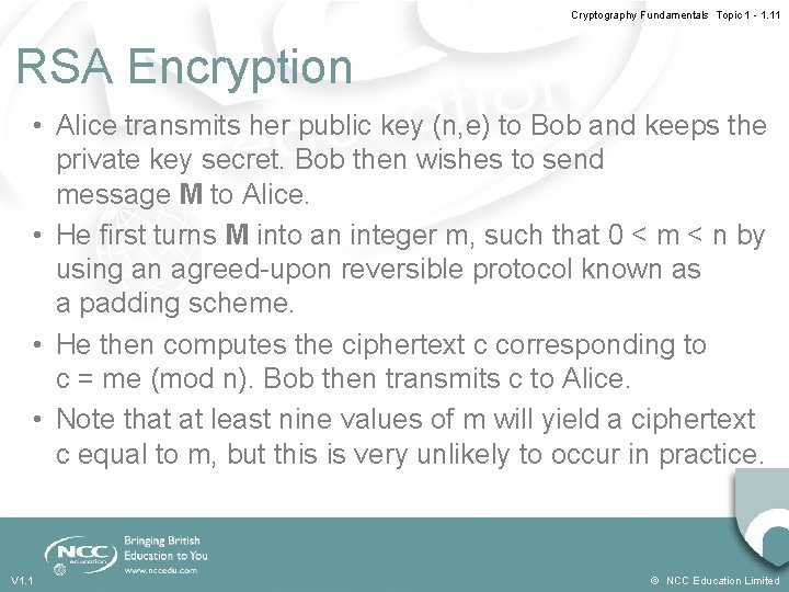 Cryptography Fundamentals Topic 1 - 1. 11 RSA Encryption • Alice transmits her public