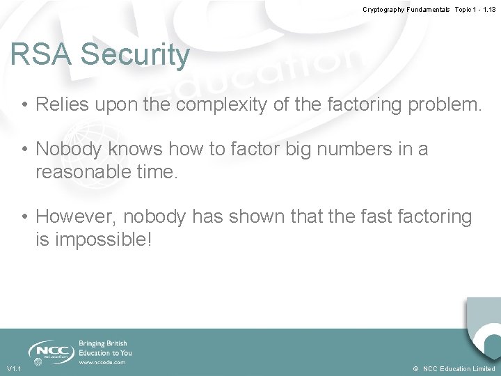 Cryptography Fundamentals Topic 1 - 1. 13 RSA Security • Relies upon the complexity