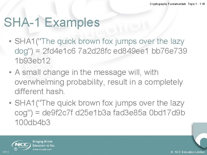 Cryptography Fundamentals Topic 1 - 1. 18 SHA-1 Examples • SHA 1("The quick brown