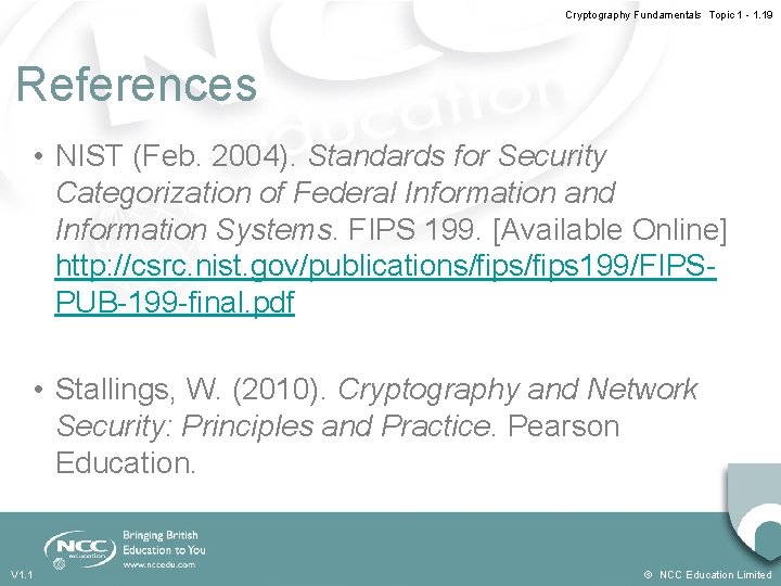 Cryptography Fundamentals Topic 1 - 1. 19 References • NIST (Feb. 2004). Standards for