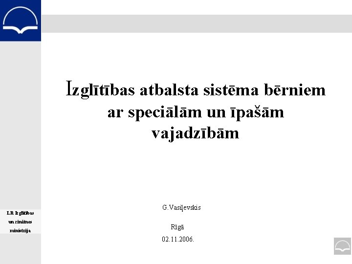 Izglītības atbalsta sistēma bērniem ar speciālām un īpašām vajadzībām LR Izglītības un zinātnes ministrija