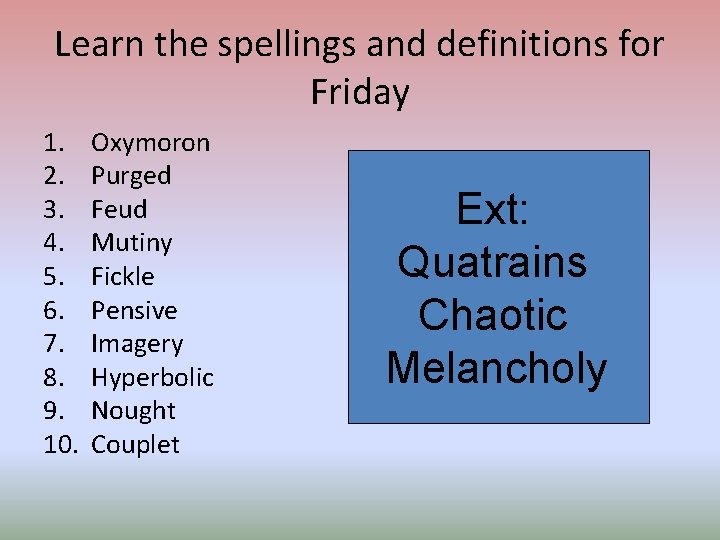 Learn the spellings and definitions for Friday 1. 2. 3. 4. 5. 6. 7.