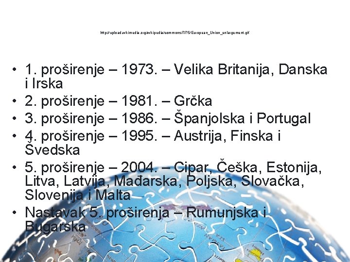 http: //upload. wikimedia. org/wikipedia/commons/7/75/European_Union_enlargement. gif • 1. proširenje – 1973. – Velika Britanija, Danska