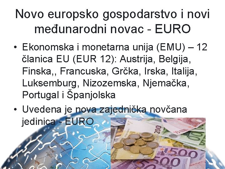 Novo europsko gospodarstvo i novi međunarodni novac - EURO • Ekonomska i monetarna unija