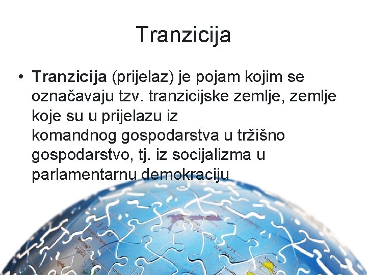 Tranzicija • Tranzicija (prijelaz) je pojam kojim se označavaju tzv. tranzicijske zemlje, zemlje koje