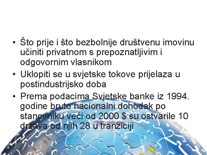  • Što prije i što bezbolnije društvenu imovinu učiniti privatnom s prepoznatljivim i