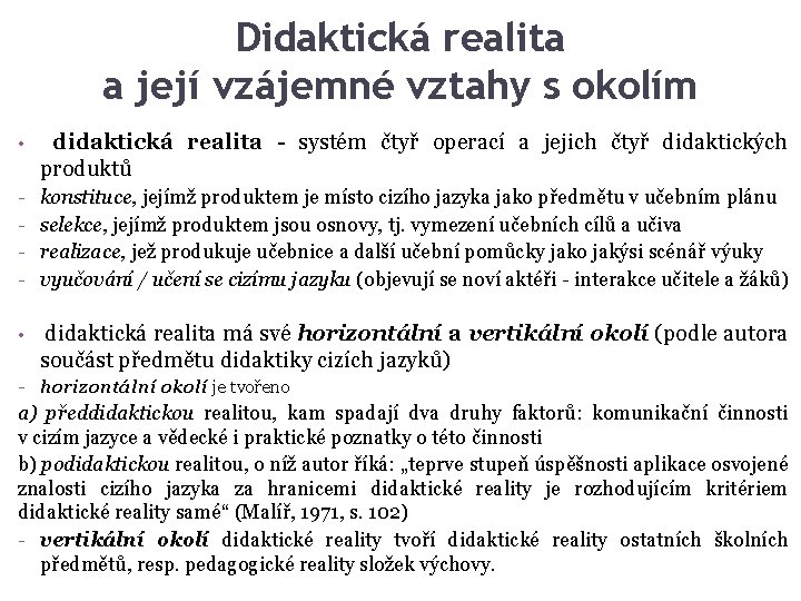 Didaktická realita a její vzájemné vztahy s okolím didaktická realita - systém čtyř operací Didaktická realita a její vzájemné vztahy s okolím didaktická realita - systém čtyř operací