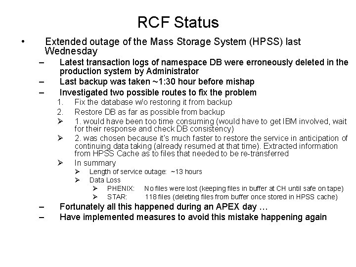 RCF Status • Extended outage of the Mass Storage System (HPSS) last Wednesday –